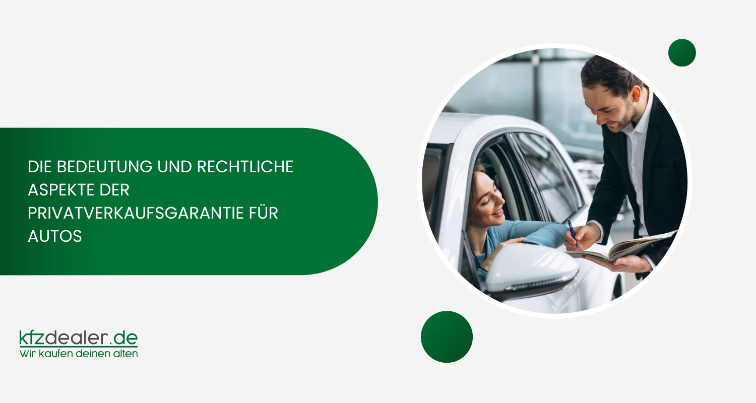 Die Bedeutung und rechtliche Aspekte der Privatverkaufsgarantie für Autos