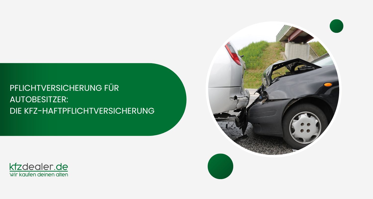 Pflichtversicherung für Autobesitzer: Die Kfz-Haftpflichtversicherung