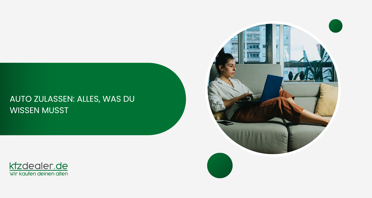 Auto zulassen: Alles, was Du wissen musst