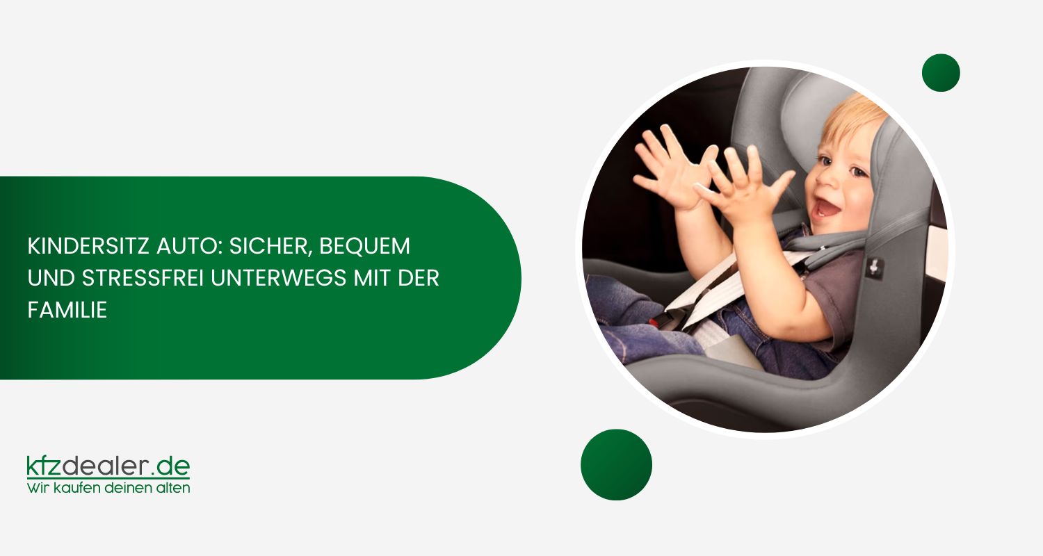Kindersitz Auto: Sicher, bequem und stressfrei unterwegs mit der Familie